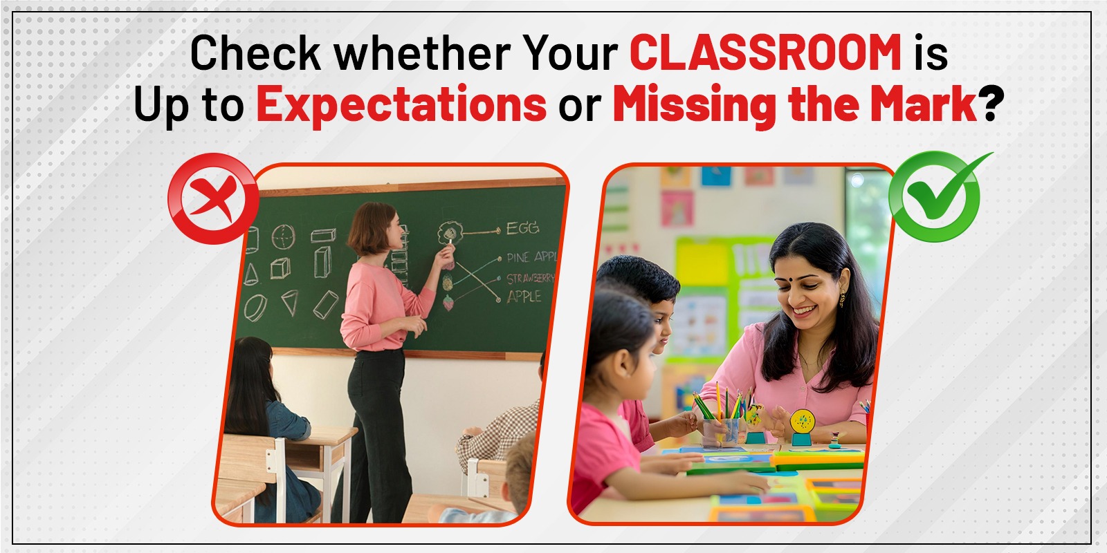 Check whether Your Classroom is Up to Expectations or Missing the Mark?