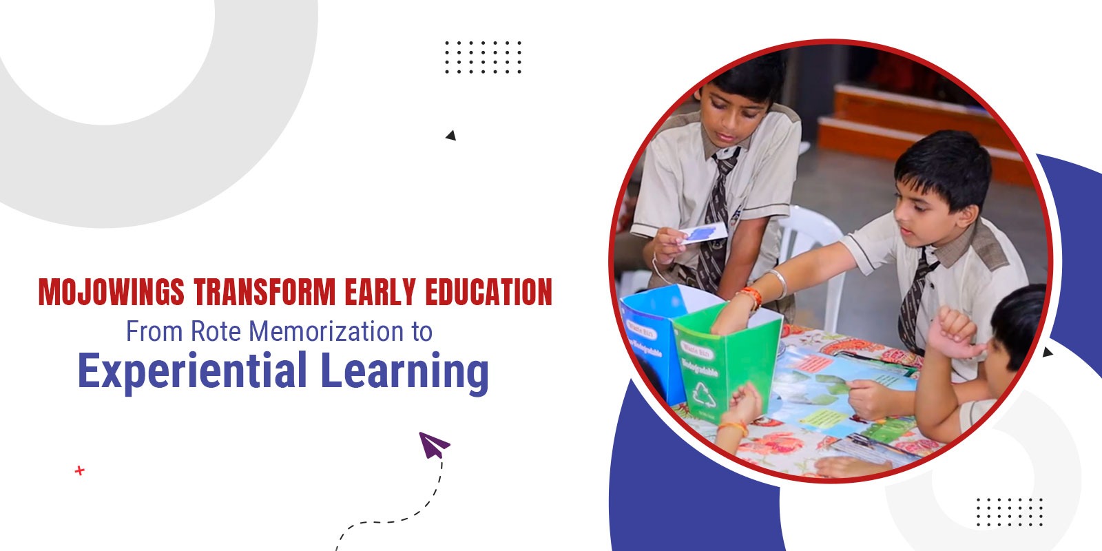 Mojowings transform Early Education From Rote Memorization to Experiential Learning