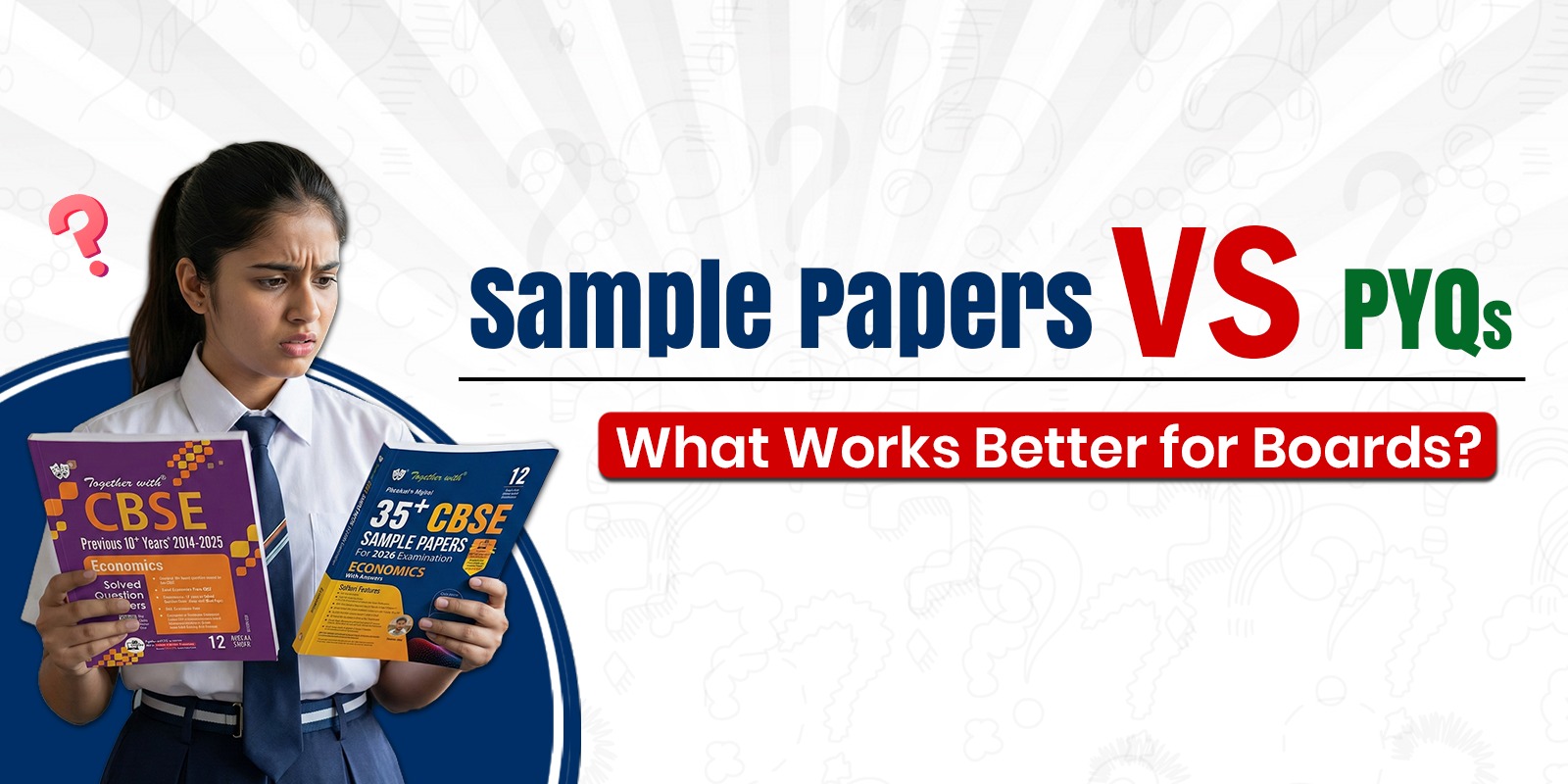 Sample Papers Vs. PYQs: What Works Better for Boards?